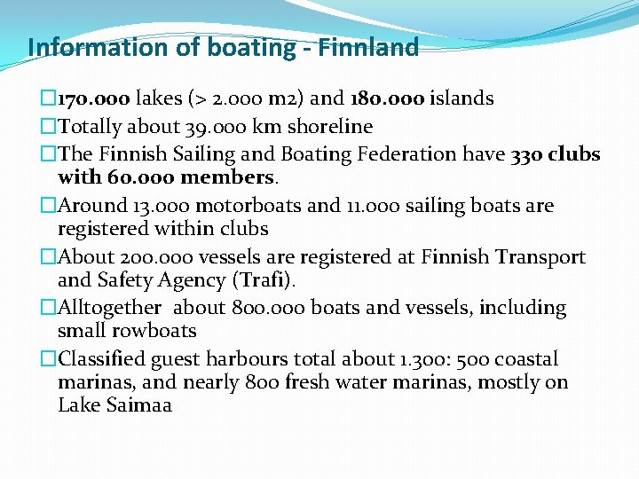 Information of boating - Finnland � 170. 000 lakes (> 2. 000 m 2)