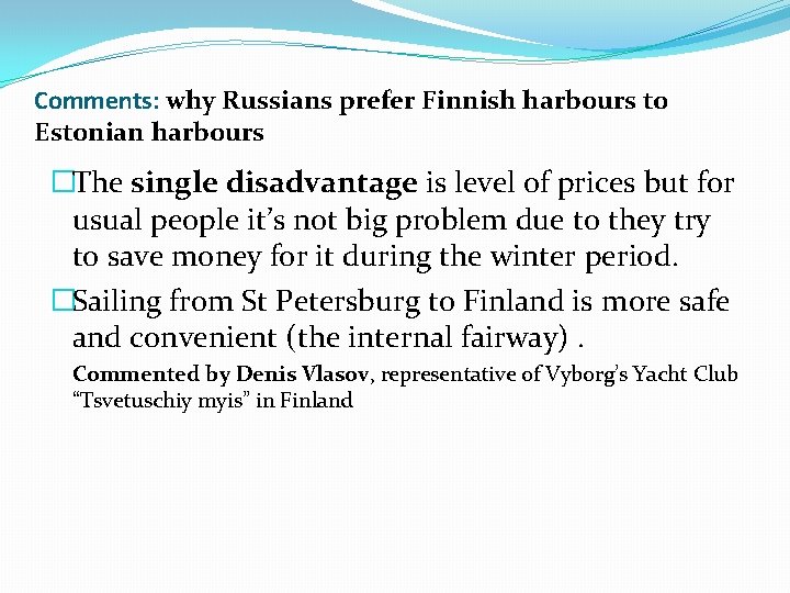 Comments: why Russians prefer Finnish harbours to Estonian harbours �The single disadvantage is level