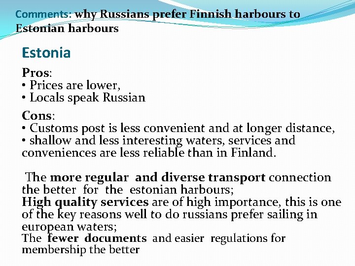 Comments: why Russians prefer Finnish harbours to Estonian harbours Estonia Pros: • Prices are