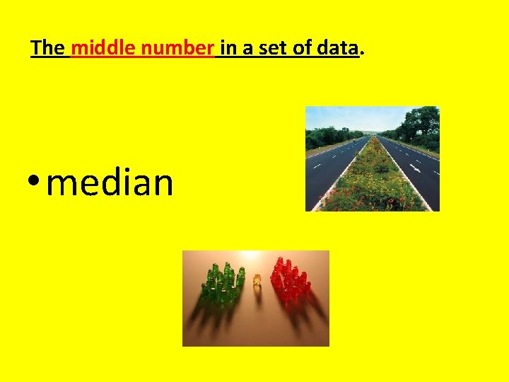 The middle number in a set of data. • median 