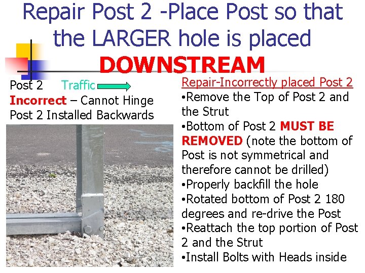 Repair Post 2 -Place Post so that the LARGER hole is placed DOWNSTREAM Post