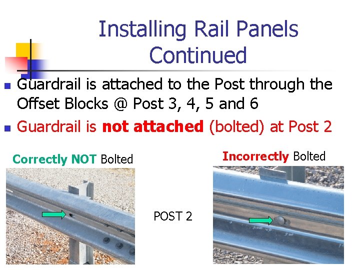 Installing Rail Panels Continued n n Guardrail is attached to the Post through the