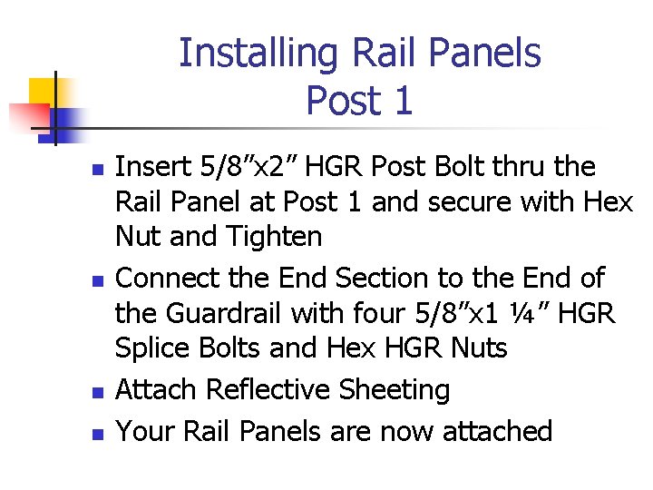 Installing Rail Panels Post 1 n n Insert 5/8”x 2” HGR Post Bolt thru