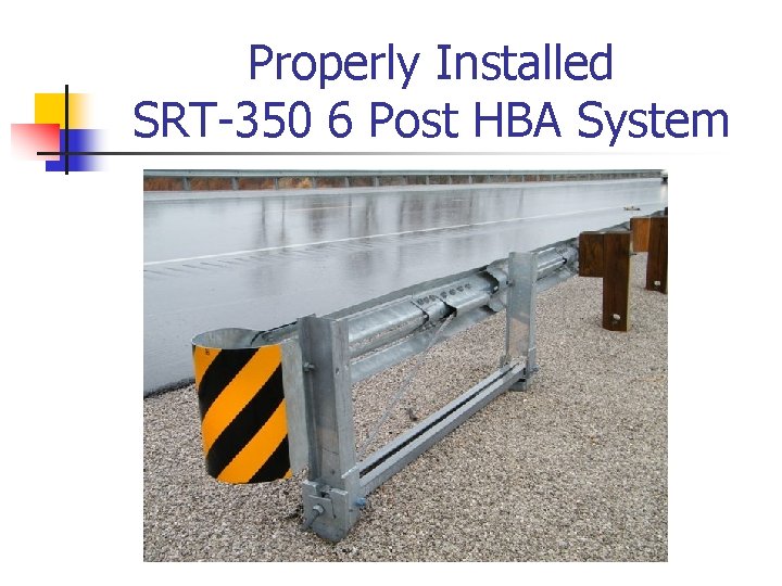 Properly Installed SRT-350 6 Post HBA System 