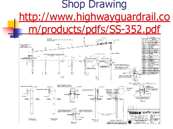 Shop Drawing http: //www. highwayguardrail. co m/products/pdfs/SS-352. pdf 