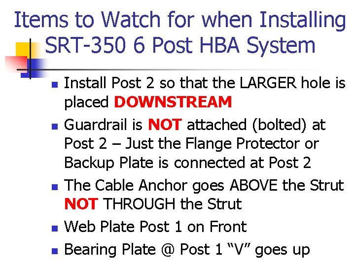Items to Watch for when Installing SRT-350 6 Post HBA System n n n