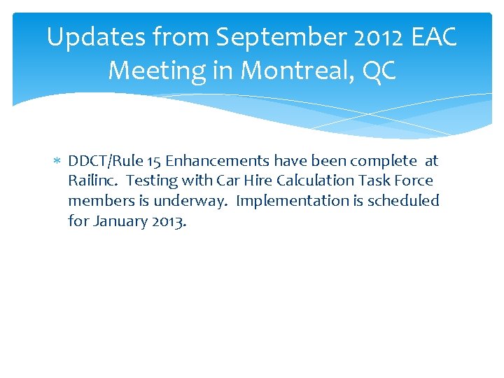 Updates from September 2012 EAC Meeting in Montreal, QC DDCT/Rule 15 Enhancements have been