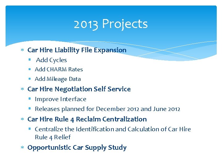 2013 Projects Car Hire Liability File Expansion § Add Cycles § Add CHARM Rates