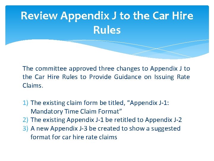 Review Appendix J to the Car Hire Rules The committee approved three changes to