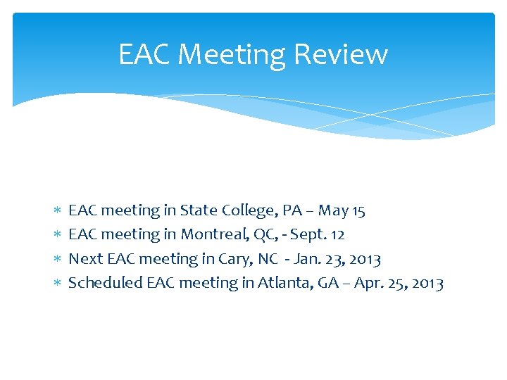 EAC Meeting Review EAC meeting in State College, PA – May 15 EAC meeting