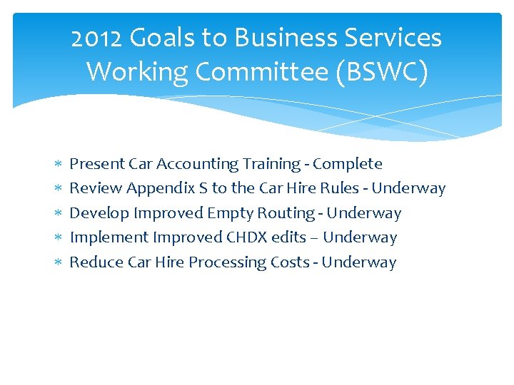 2012 Goals to Business Services Working Committee (BSWC) Present Car Accounting Training - Complete