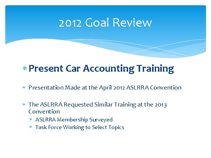 2012 Goal Review Present Car Accounting Training Presentation Made at the April 2012 ASLRRA