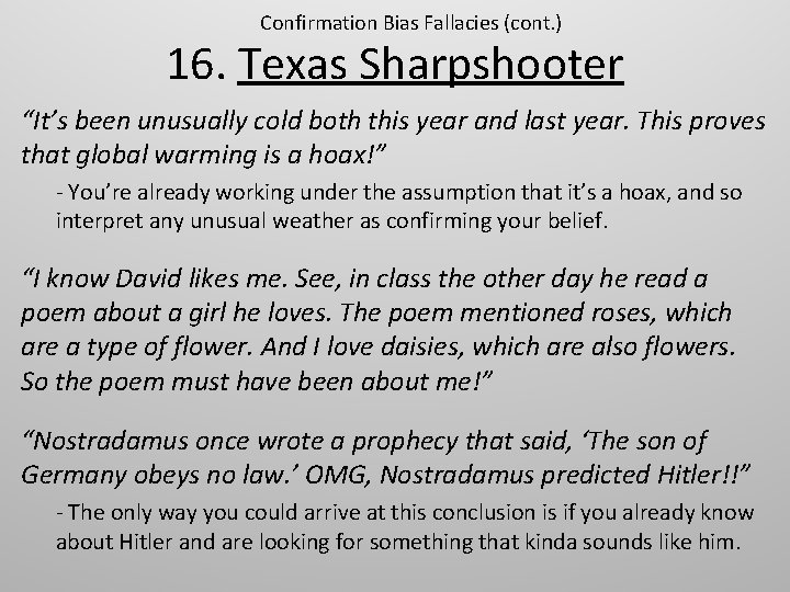 Confirmation Bias Fallacies (cont. ) 16. Texas Sharpshooter “It’s been unusually cold both this