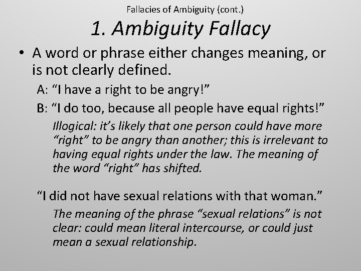 Fallacies of Ambiguity (cont. ) 1. Ambiguity Fallacy • A word or phrase either