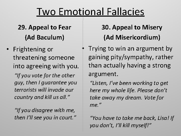 Two Emotional Fallacies 29. Appeal to Fear (Ad Baculum) 30. Appeal to Misery (Ad