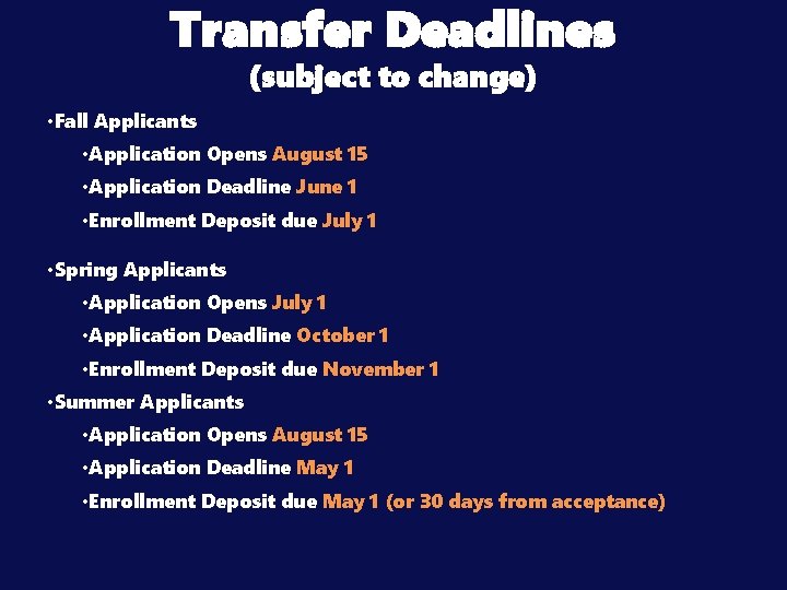 Transfer Deadlines (subject to change) • Fall Applicants • Application Opens August 15 •