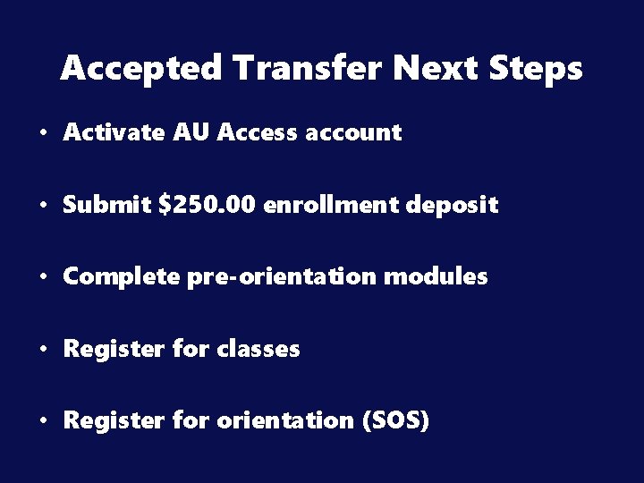 Accepted Transfer Next Steps • Activate AU Access account • Submit $250. 00 enrollment