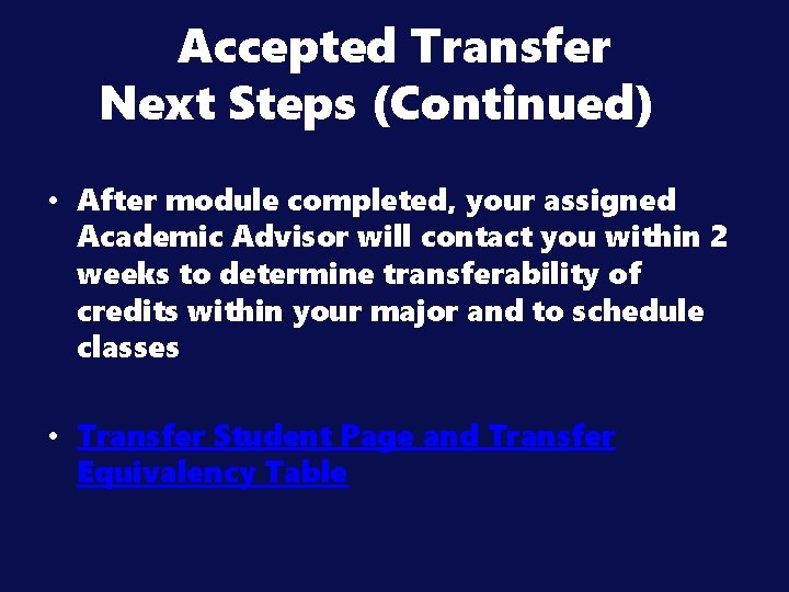 Accepted Transfer Next Steps (Continued) • After module completed, your assigned Academic Advisor will
