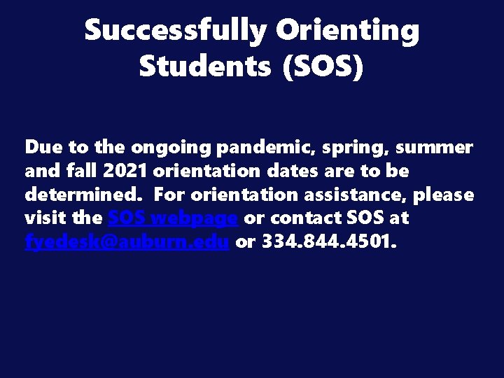 Successfully Orienting Students (SOS) Due to the ongoing pandemic, spring, summer and fall 2021