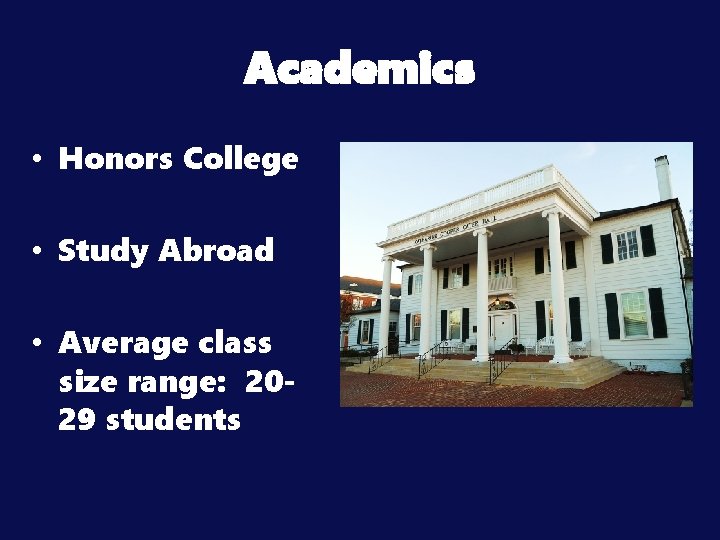 Academics • Honors College • Study Abroad • Average class size range: 2029 students