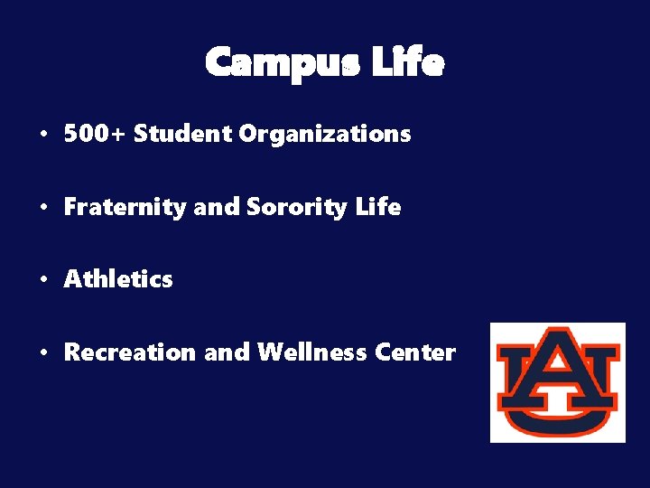 Campus Life • 500+ Student Organizations • Fraternity and Sorority Life • Athletics •