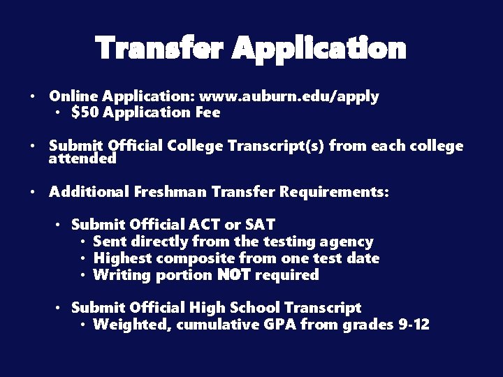 Transfer Application • Online Application: www. auburn. edu/apply • $50 Application Fee • Submit
