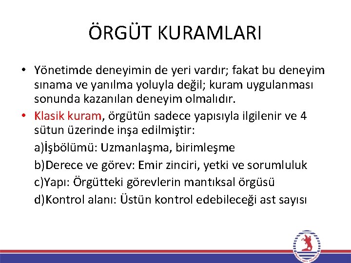 ÖRGÜT KURAMLARI • Yönetimde deneyimin de yeri vardır; fakat bu deneyim sınama ve yanılma