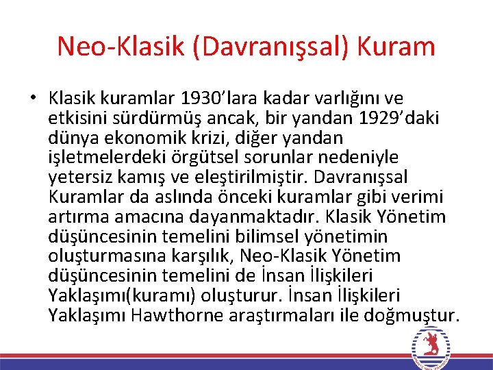 Neo‐Klasik (Davranışsal) Kuram • Klasik kuramlar 1930’lara kadar varlığını ve etkisini sürdürmüş ancak, bir