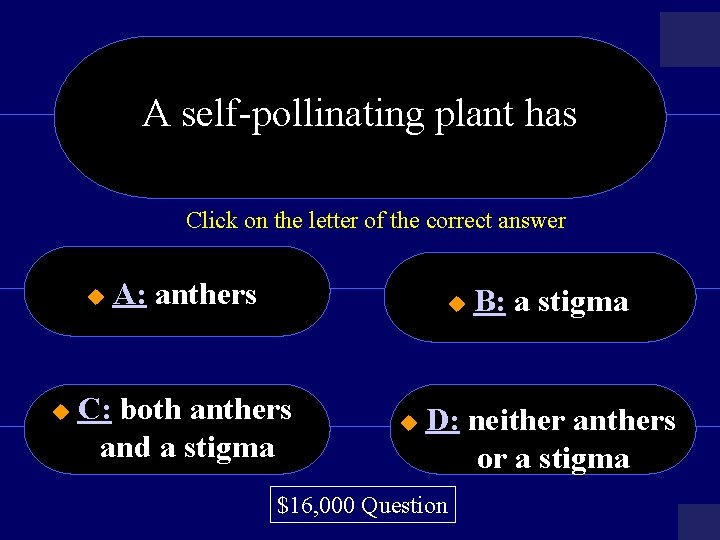 A self-pollinating plant has Click on the letter of the correct answer u u