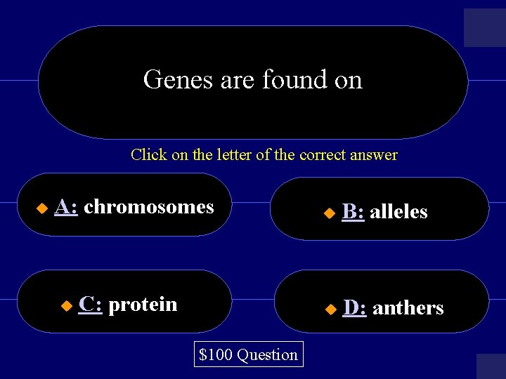 Genes are found on Click on the letter of the correct answer u A: