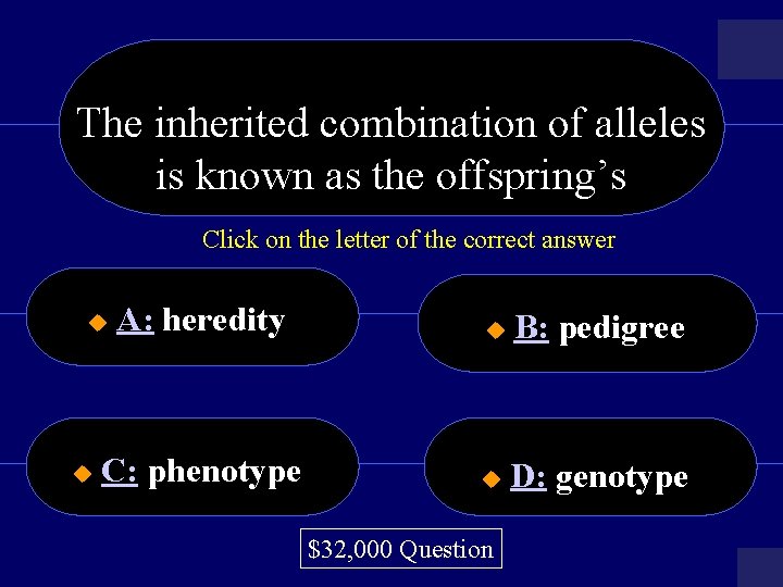 The inherited combination of alleles is known as the offspring’s Click on the letter