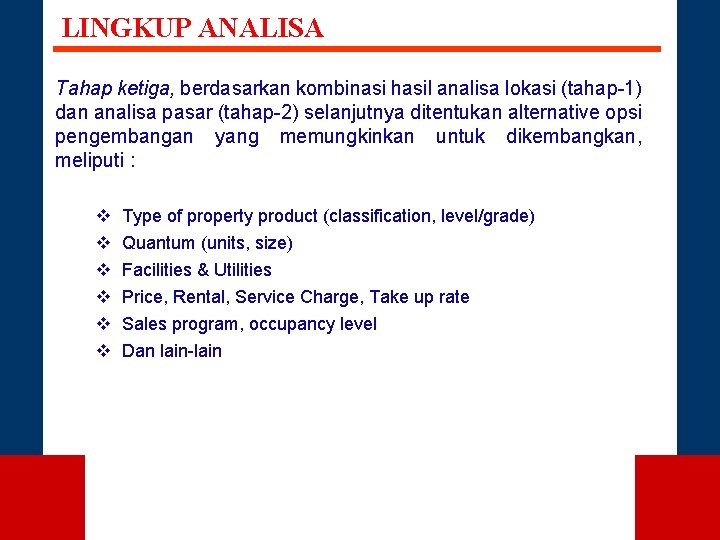 LINGKUP ANALISA Tahap ketiga, berdasarkan kombinasi hasil analisa lokasi (tahap-1) dan analisa pasar (tahap-2)