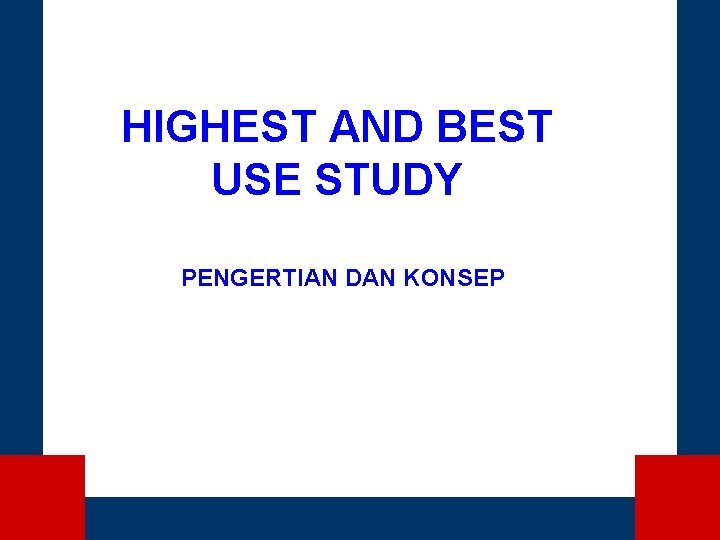 HIGHEST AND BEST USE STUDY PENGERTIAN DAN KONSEP 