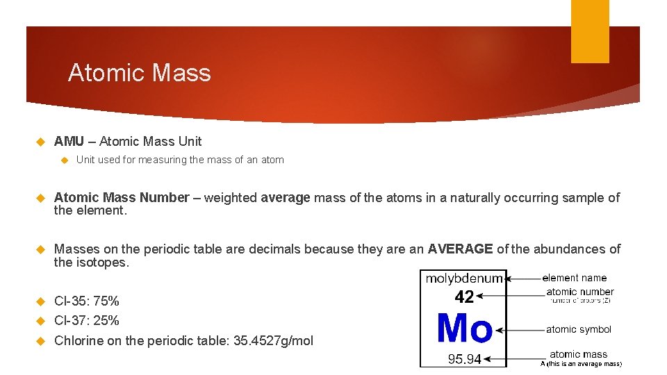 Atomic Mass AMU – Atomic Mass Unit used for measuring the mass of an Atomic Mass AMU – Atomic Mass Unit used for measuring the mass of an