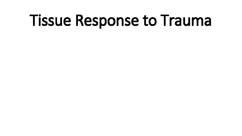 Tissue Response to Trauma 