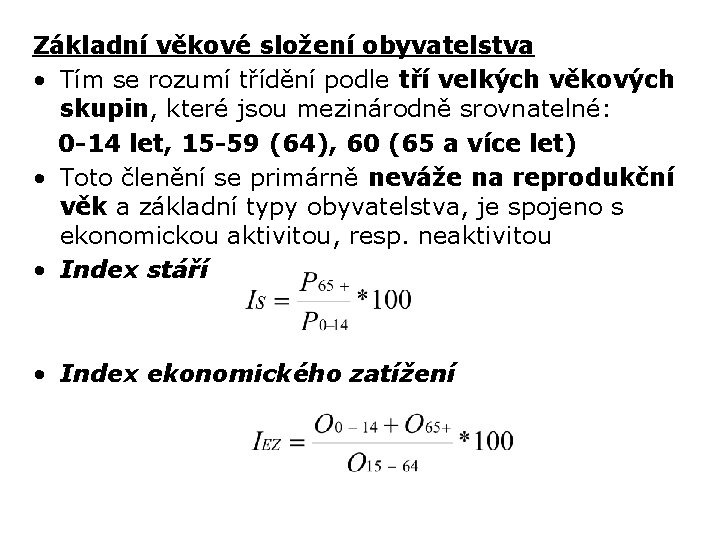 Základní věkové složení obyvatelstva • Tím se rozumí třídění podle tří velkých věkových skupin,