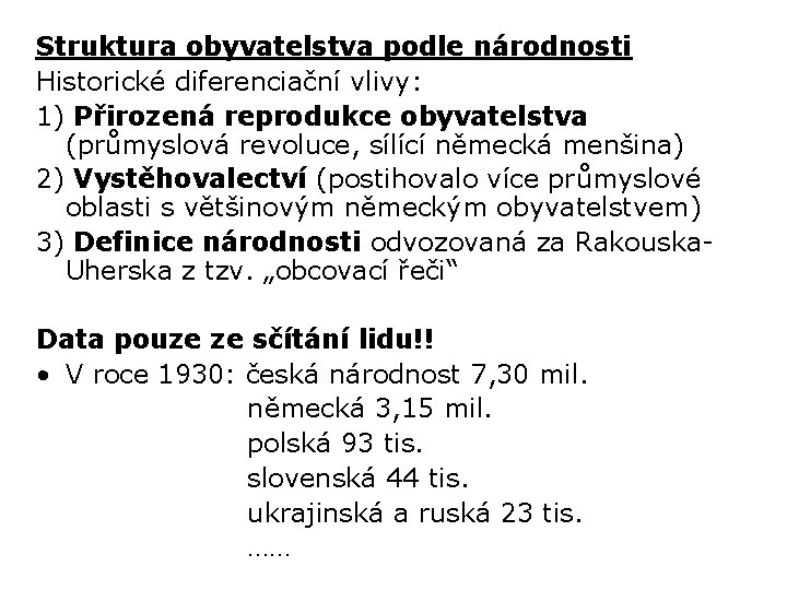 Struktura obyvatelstva podle národnosti Historické diferenciační vlivy: 1) Přirozená reprodukce obyvatelstva (průmyslová revoluce, sílící