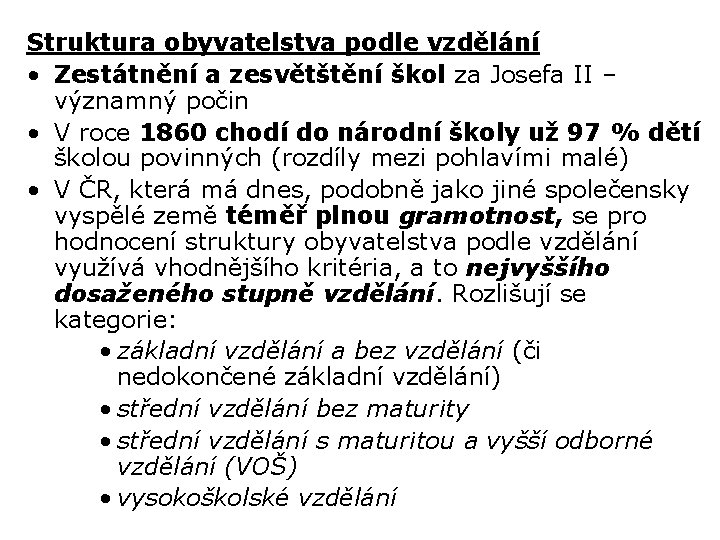 Struktura obyvatelstva podle vzdělání • Zestátnění a zesvětštění škol za Josefa II – významný