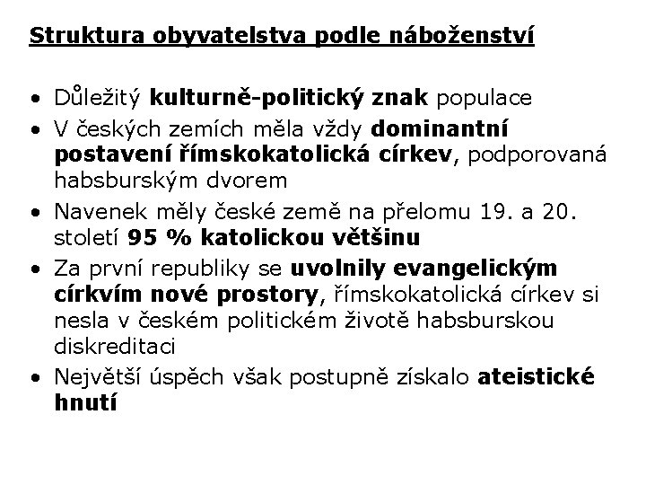 Struktura obyvatelstva podle náboženství • Důležitý kulturně-politický znak populace • V českých zemích měla
