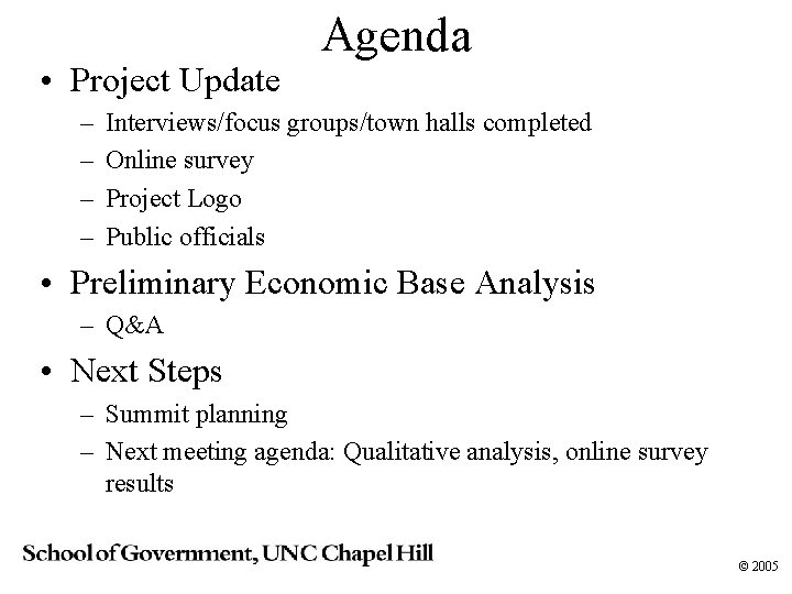  • Project Update – – Agenda Interviews/focus groups/town halls completed Online survey Project