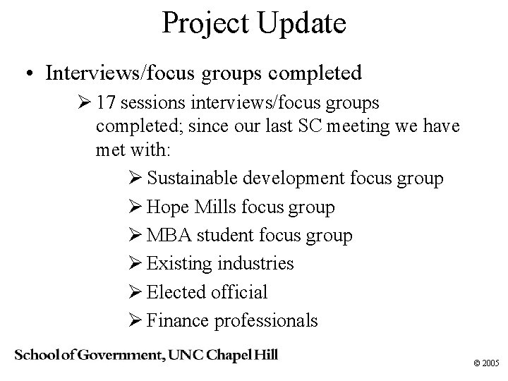 Project Update • Interviews/focus groups completed Ø 17 sessions interviews/focus groups completed; since our