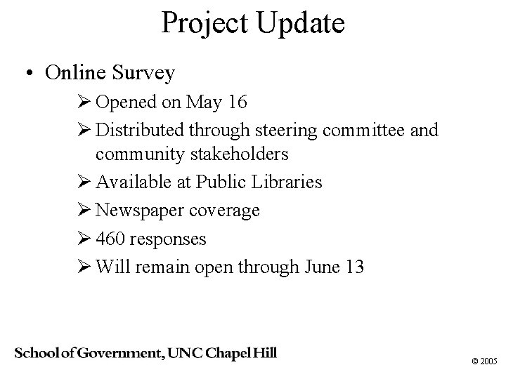 Project Update • Online Survey Ø Opened on May 16 Ø Distributed through steering