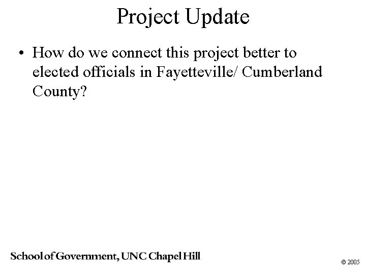 Project Update • How do we connect this project better to elected officials in