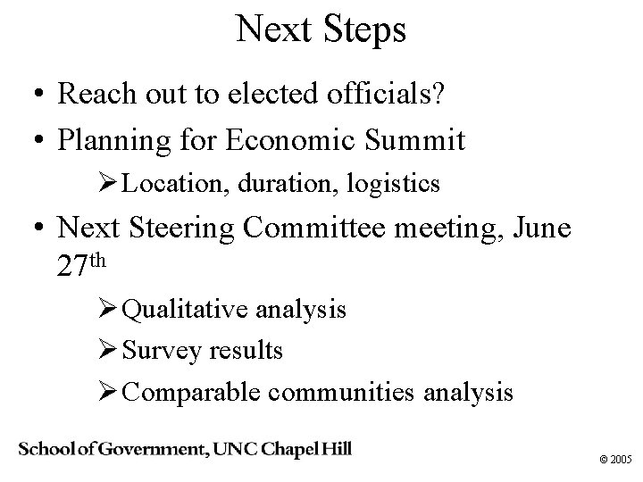 Next Steps • Reach out to elected officials? • Planning for Economic Summit Ø