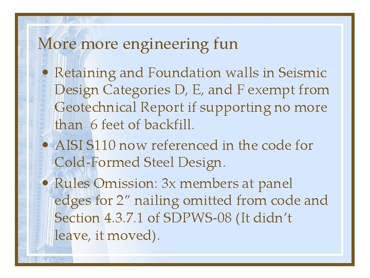 More more engineering fun • Retaining and Foundation walls in Seismic Design Categories D,