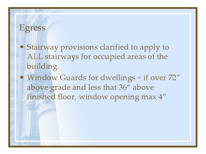 Egress • Stairway provisions clarified to apply to ALL stairways for occupied areas of