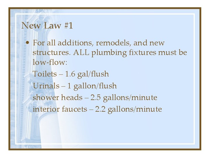 New Law #1 • For all additions, remodels, and new structures. ALL plumbing fixtures