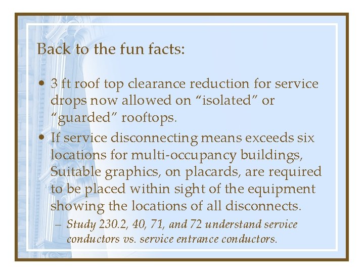 Back to the fun facts: • 3 ft roof top clearance reduction for service