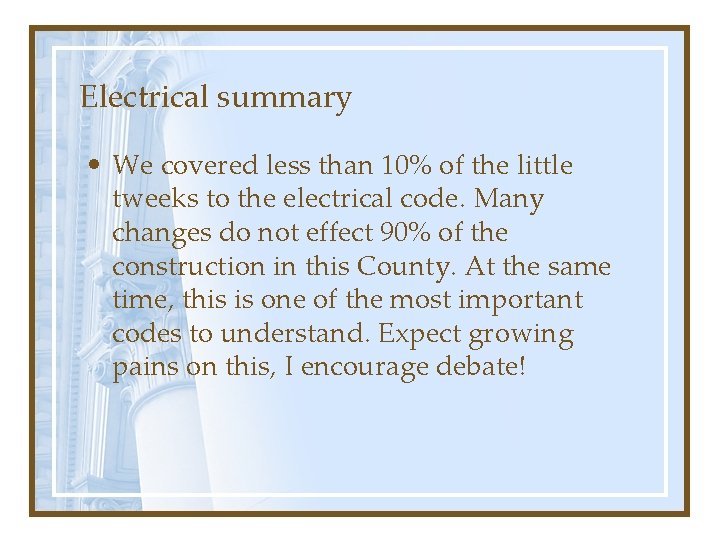 Electrical summary • We covered less than 10% of the little tweeks to the