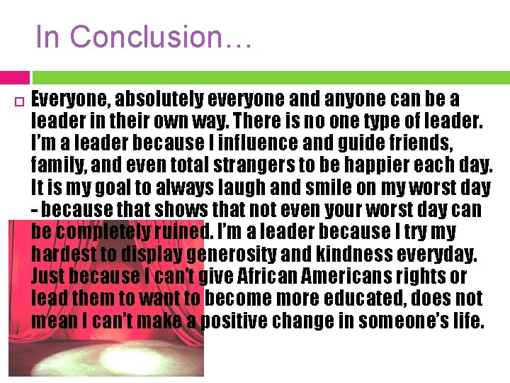 In Conclusion… Everyone, absolutely everyone and anyone can be a leader in their own